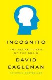 INCOGNITO: The Secret Lives of the Brain, by David Eagleman