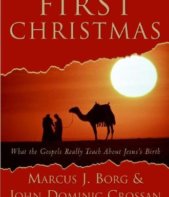THE FIRST CHRISTMAS: What the Gospels Really Teach About Jesus’ Birth